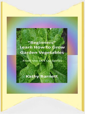 cover image of "Beginners" Learn How to Grow Garden Vegetables